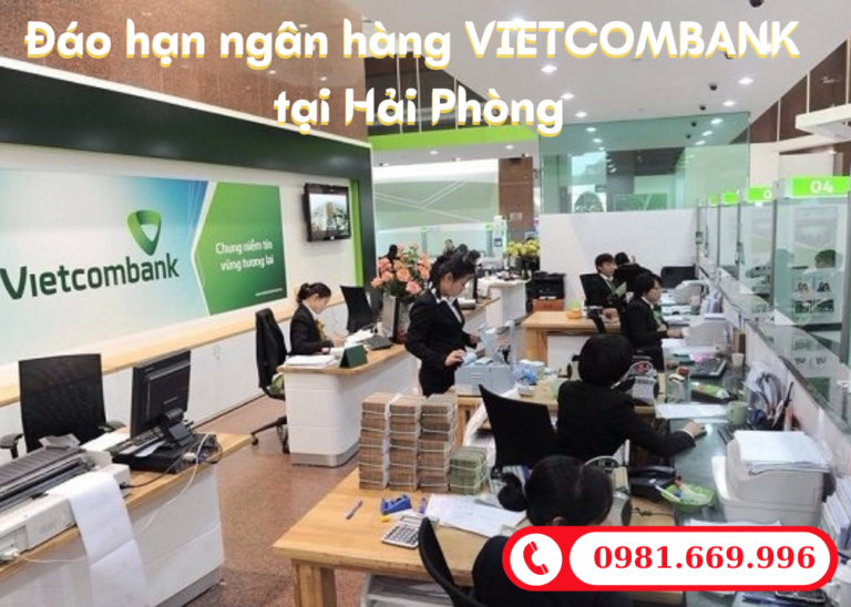 Đáo hạn ngân hàng vietcombank Hải Phòng